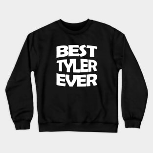 Best Tyler ever Crewneck Sweatshirt